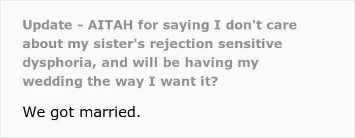 Text on a white background reading an update about a guy rejecting his sister’s idea due to her rejection sensitive dysphoria and having his own wedding. Text on a white background reading an update about a guy rejecting his sister’s idea due to her rejection sensitive dysphoria and having his own wedding.