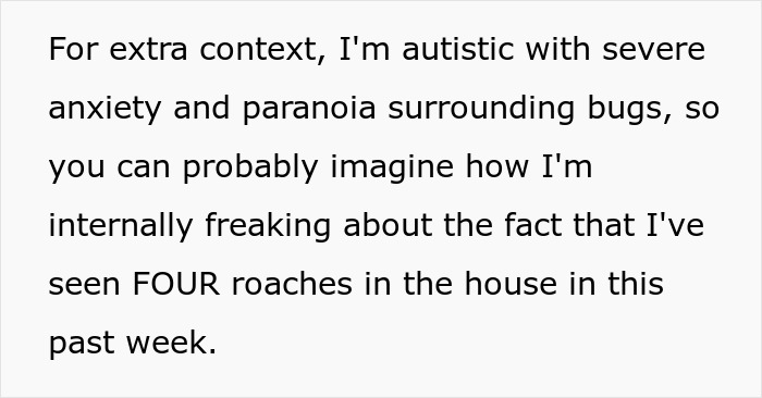 Text discussing anxiety about bugs and spotting four roaches after sister moved in, causing a clean-up fee dispute. Text discussing anxiety about bugs and spotting four roaches after sister moved in, causing a clean-up fee dispute.