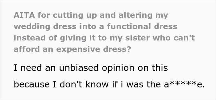 Text post discussing a woman remaking her wedding dress instead of giving it to her sister who can't afford one. Text post discussing a woman remaking her wedding dress instead of giving it to her sister who can't afford one.