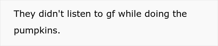 Text image showing the phrase they didn't listen to gf while doing the pumpkins related to Halloween power trip conflict. Text image showing the phrase they didn't listen to gf while doing the pumpkins related to Halloween power trip conflict.