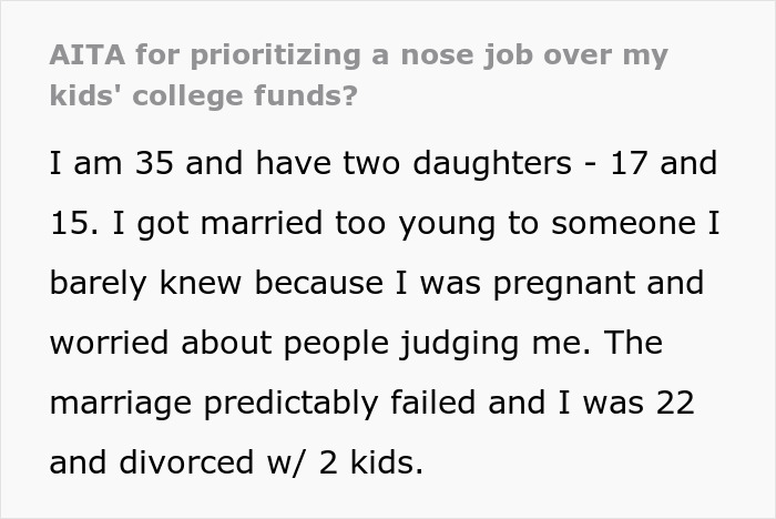 Text from a personal story about prioritizing a nose job over kids’ college funds and family struggles. Text from a personal story about prioritizing a nose job over kids’ college funds and family struggles.