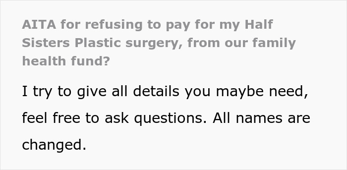 Text screenshot showing a question about refusing to pay for half sister's plastic surgery from family health fund. Text screenshot showing a question about refusing to pay for half sister's plastic surgery from family health fund.