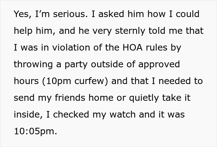 Text excerpt about a man confronting a stalkerish HOA president over party curfew violations and HOA rules enforcement. Text excerpt about a man confronting a stalkerish HOA president over party curfew violations and HOA rules enforcement.