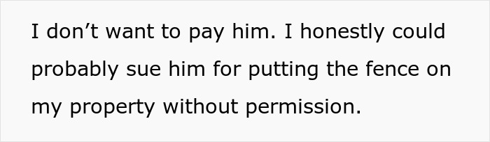 Text stating refusal to pay for a neighbor replacing a rotten fence without any agreement or permission. Text stating refusal to pay for a neighbor replacing a rotten fence without any agreement or permission.