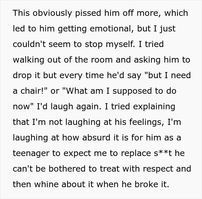Text excerpt about a teen breaking a new chair and asking dad to replace it a day after getting it. Text excerpt about a teen breaking a new chair and asking dad to replace it a day after getting it.