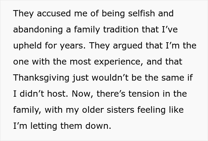 Text about a woman called selfish by her sisters for asking for a break from hosting a traditional family Thanksgiving. Text about a woman called selfish by her sisters for asking for a break from hosting a traditional family Thanksgiving.