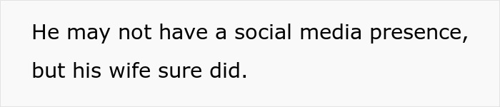 Text on white background stating the wife had social media presence while the man did not, exposing the cheaters online. Text on white background stating the wife had social media presence while the man did not, exposing the cheaters online.