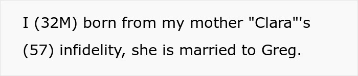 Text on a white background stating a 32-year-old man born from his mother Clara’s infidelity, revealing family relationship details. Text on a white background stating a 32-year-old man born from his mother Clara’s infidelity, revealing family relationship details.