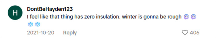 Comment expressing concern about a woman's viral $15K cabin in the woods having zero insulation and harsh winter conditions. Comment expressing concern about a woman's viral $15K cabin in the woods having zero insulation and harsh winter conditions.