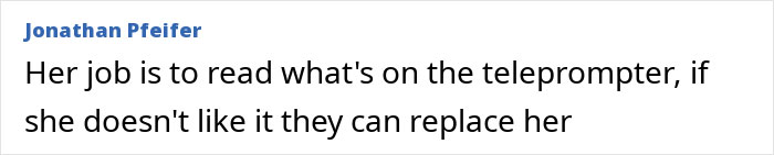 Text screenshot showing a comment about a job involving reading from a teleprompter, related to a BBC anchor disciplined for showing disgust on-air. Text screenshot showing a comment about a job involving reading from a teleprompter, related to a BBC anchor disciplined for showing disgust on-air.