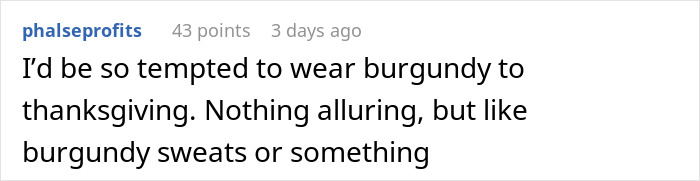 Commenter suggesting wearing burgundy sweats instead of a dress, related to bride mad cousin dress wedding debate.