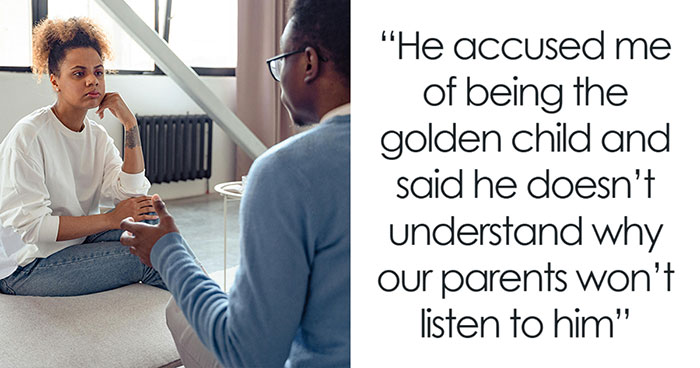 Brother Accuses Sister Of Being The “Golden Child,” She Doesn’t Hold Back