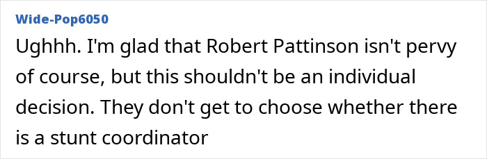 Text comment on a digital forum discussing Robert Pattinson and stunt coordinator decisions related to Jennifer Lawrence co-star experiences. Text comment on a digital forum discussing Robert Pattinson and stunt coordinator decisions related to Jennifer Lawrence co-star experiences.