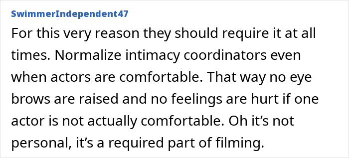Comment discussing normalizing intimacy coordinators in filming to protect actors from discomfort and a***e involving male co-stars. Comment discussing normalizing intimacy coordinators in filming to protect actors from discomfort and a***e involving male co-stars.