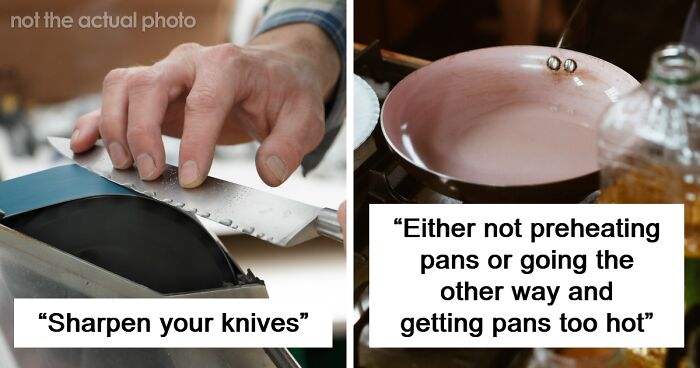 “Sharpen Your Knives”: 46 Chefs Share The Main Mistakes Home Cooks Make