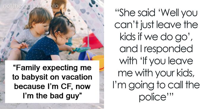 Family Tries To Dump Kids On Childfree Cousin During Vacation, She Threatens To Call The Cops