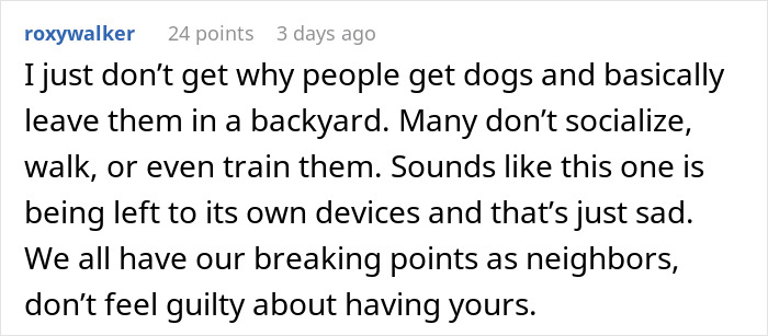 Comment discussing neighbors who leave dogs unattended and noisy, highlighting frustration with untrained, unsocialized pets. Comment discussing neighbors who leave dogs unattended and noisy, highlighting frustration with untrained, unsocialized pets.