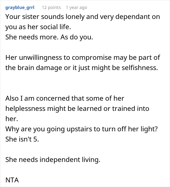 Comment discussing caretaker frustrations with a dependent sister and concerns about her helplessness and independence. Comment discussing caretaker frustrations with a dependent sister and concerns about her helplessness and independence.