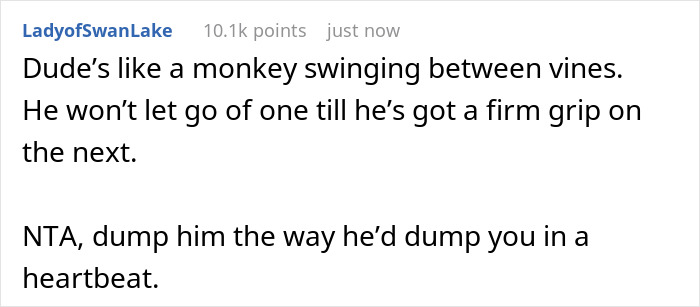 Comment comparing a boyfriend opening the relationship to a monkey swinging, advising to dump him without hesitation. Comment comparing a boyfriend opening the relationship to a monkey swinging, advising to dump him without hesitation.