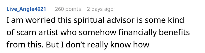 Comment expressing concern that a spiritual advisor might be a scam artist financially benefiting from the situation.