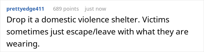 Comment discussing the importance of donating to domestic violence shelters for victims who leave with minimal belongings. Comment discussing the importance of donating to domestic violence shelters for victims who leave with minimal belongings.