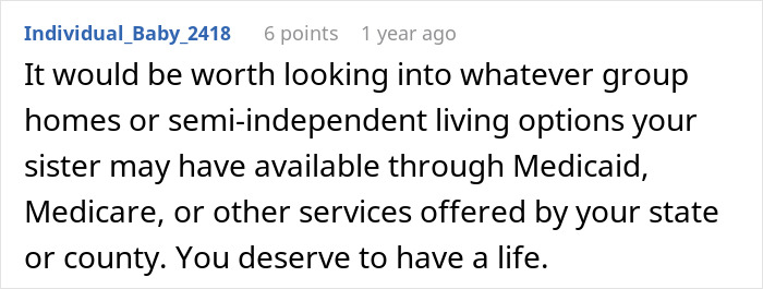 Comment advising exploring group homes or independent living options for sister, highlighting caretaker’s need for a life beyond guilt trips. Comment advising exploring group homes or independent living options for sister, highlighting caretaker’s need for a life beyond guilt trips.