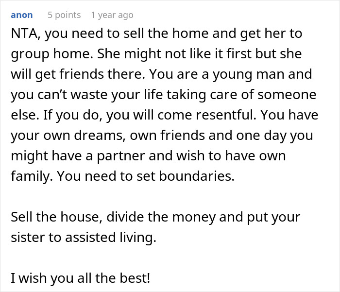 Commenter advising caretaker to set boundaries and consider assisted living for sister to avoid resentment and regain life balance. Commenter advising caretaker to set boundaries and consider assisted living for sister to avoid resentment and regain life balance.