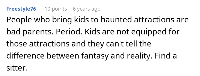 Comment criticizing entitled parents taking scared kids on a haunted hayride, suggesting they find a sitter instead. Comment criticizing entitled parents taking scared kids on a haunted hayride, suggesting they find a sitter instead.