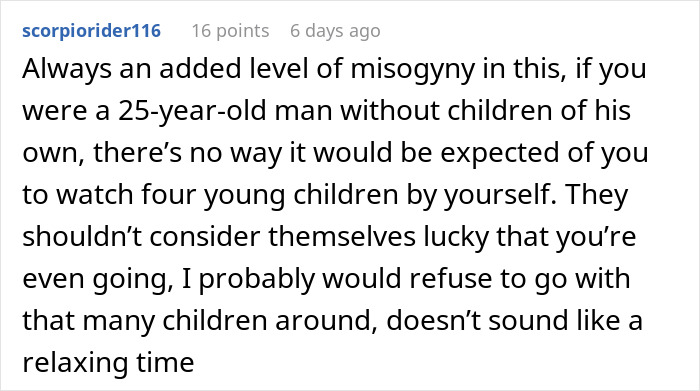 Comment discussing family dynamics and challenges faced by a childfree cousin expected to watch multiple kids during vacation. Comment discussing family dynamics and challenges faced by a childfree cousin expected to watch multiple kids during vacation.