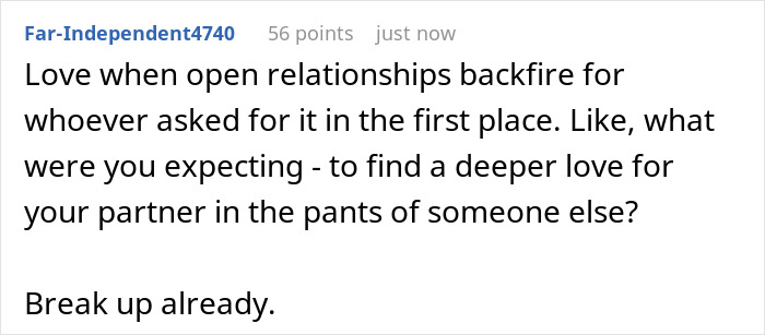Comment expressing that open relationships can backfire and lead to a breakup, mentioning boyfriend opens relationship gets no dates.