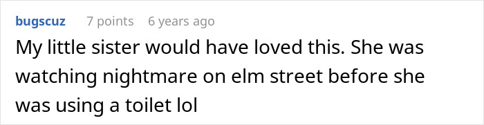 Text comment on a white background discussing a little sister watching Nightmare on Elm Street before using the toilet. Text comment on a white background discussing a little sister watching Nightmare on Elm Street before using the toilet.