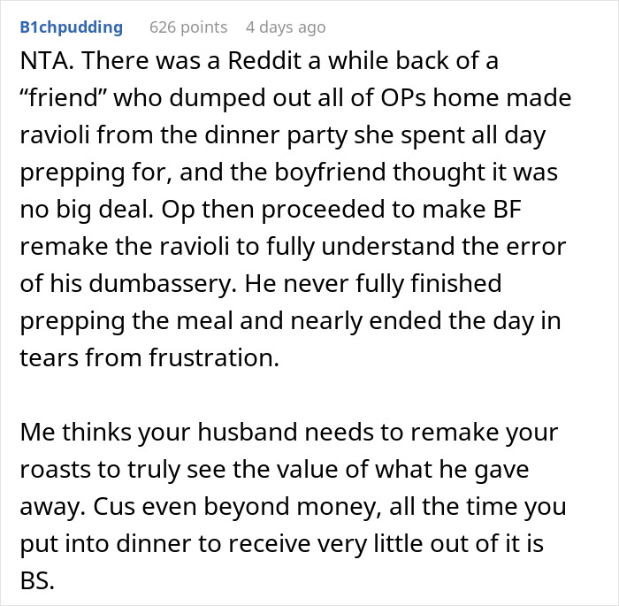 Reddit comment discussing husband giving away cooked roasts that wife spent hours preparing, highlighting frustration and value. Reddit comment discussing husband giving away cooked roasts that wife spent hours preparing, highlighting frustration and value.