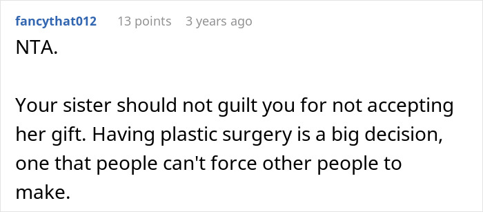 Comment on a forum post discussing a sister refusing a plastic surgery gift card and being pressured by a looks-obsessed sibling. Comment on a forum post discussing a sister refusing a plastic surgery gift card and being pressured by a looks-obsessed sibling.