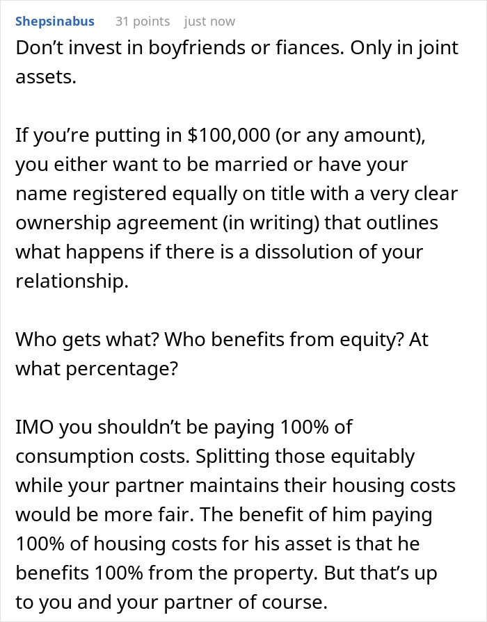 Comment advising not to invest $100k in boyfriend’s renovation without marriage or clear ownership agreement to avoid financial conflict. Comment advising not to invest $100k in boyfriend’s renovation without marriage or clear ownership agreement to avoid financial conflict.