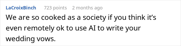 Comment criticizing use of AI to write wedding vows, highlighting societal concerns about reliance on AI for personal moments. Comment criticizing use of AI to write wedding vows, highlighting societal concerns about reliance on AI for personal moments.