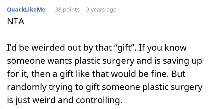 Comment discussing plastic surgery gift card controversy, expressing discomfort with unsolicited plastic surgery gifts. Comment discussing plastic surgery gift card controversy, expressing discomfort with unsolicited plastic surgery gifts.