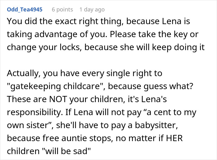 Comment explaining the mom was taking advantage of her sister as a free babysitter and suggesting setting boundaries or charging babysitting fees. Comment explaining the mom was taking advantage of her sister as a free babysitter and suggesting setting boundaries or charging babysitting fees.