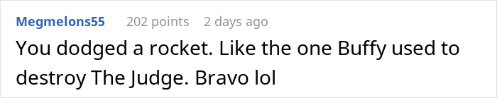 Comment saying you dodged a rocket, referencing Buffy destroying The Judge, posted by user Megmelons55 with 202 points. Comment saying you dodged a rocket, referencing Buffy destroying The Judge, posted by user Megmelons55 with 202 points.