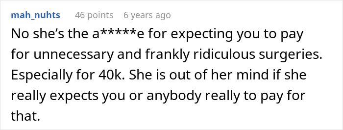 Comment discussing a daughter expecting money for unnecessary surgeries, calling it an unreasonable demand. Comment discussing a daughter expecting money for unnecessary surgeries, calling it an unreasonable demand.
