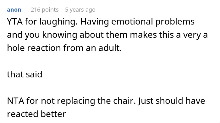 Comment discussing emotional problems and reactions about a teen breaking a new chair and asking for replacement fairness. Comment discussing emotional problems and reactions about a teen breaking a new chair and asking for replacement fairness.
