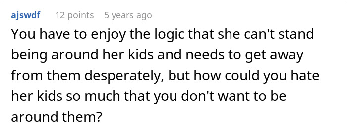 Comment discussing a friend not understanding why her clingy children are not welcome on vacation due to dislike for kids. Comment discussing a friend not understanding why her clingy children are not welcome on vacation due to dislike for kids.