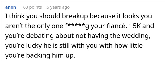Commenter named anon advising to call off the wedding due to fiancé threatening to take bride’s brother to court. Commenter named anon advising to call off the wedding due to fiancé threatening to take bride’s brother to court.