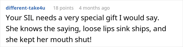 Comment about sister-in-law needing a special gift, referencing the saying loose lips sink ships and her staying quiet. Comment about sister-in-law needing a special gift, referencing the saying loose lips sink ships and her staying quiet.