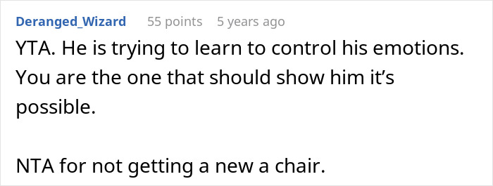 Screenshot of an online comment discussing a teen breaking a new chair and asking dad to replace it fairly. Screenshot of an online comment discussing a teen breaking a new chair and asking dad to replace it fairly.