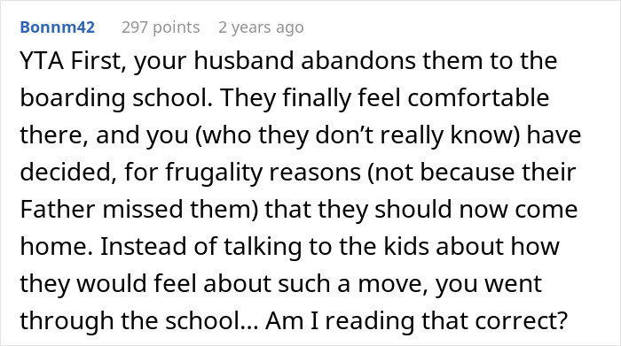 Comment discussing a woman who asks stepchildren to come home from boarding school for frugality reasons. Comment discussing a woman who asks stepchildren to come home from boarding school for frugality reasons.