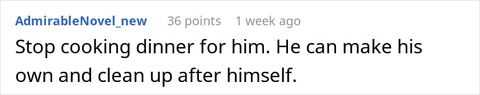 Comment stating a woman refuses to do domestic chores or cook dinner for a man who expects it without helping. Comment stating a woman refuses to do domestic chores or cook dinner for a man who expects it without helping.