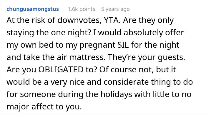 Comment discussing offering a bed to a pregnant SIL over an air mattress during a short holiday visit. Comment discussing offering a bed to a pregnant SIL over an air mattress during a short holiday visit.