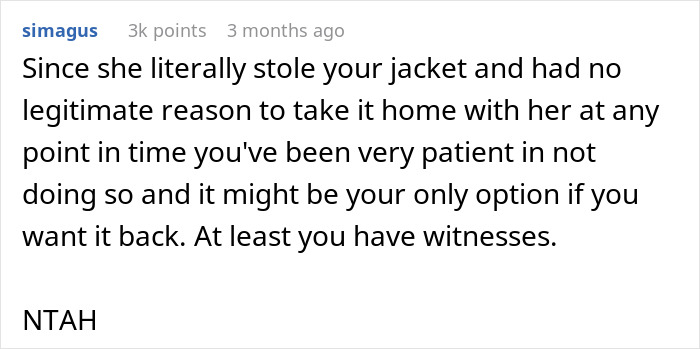 Comment discussing a woman refusing to return her coworker’s expensive jacket despite having no legitimate reason to keep it. Comment discussing a woman refusing to return her coworker’s expensive jacket despite having no legitimate reason to keep it.