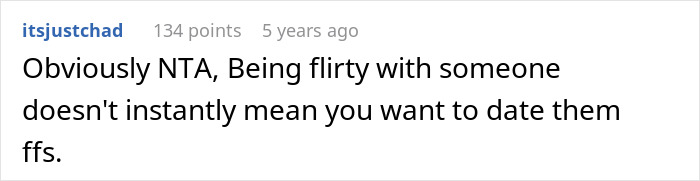 Comment saying being flirty with someone doesn't instantly mean they want to date, expressing frustration in online discussion. Comment saying being flirty with someone doesn't instantly mean they want to date, expressing frustration in online discussion.