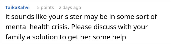 Comment advising to discuss with family to address sister's possible mental health crisis related to sibling refusing newborn nephew care. Comment advising to discuss with family to address sister's possible mental health crisis related to sibling refusing newborn nephew care.